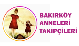 BAKIRKÖY ANNELERİ TAKİPÇİLERİ